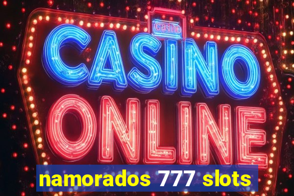 namorados 777 slots